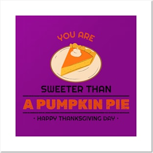 You are Sweeter Than A PUMPKIN PIE• HAPPY THANKSGIVING DAY Posters and Art